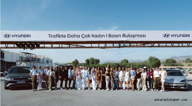 Hyundai Motor Türkiye’den Kadın Sürücülere Destek: “Trafikte Daha Çok Kadın” Projesi Büyüyor